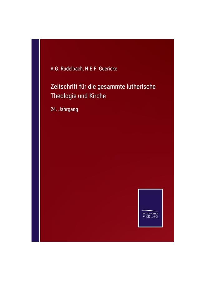 Zeitschrift für die gesammte lutherische Theologie und Kirche:24. Jahrgang