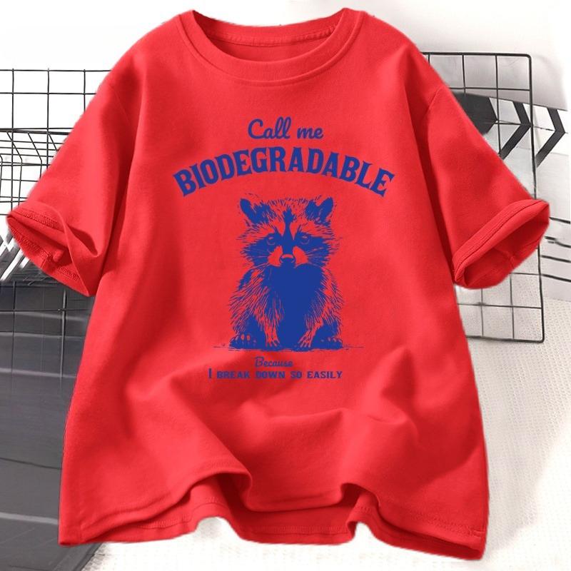 Animal Printed T Shirt Call Me Biodegradable Because Funny Sarcastic Racoon Graphic T Shirts Cotton Short Sleeve Womens Clothing