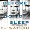 Before I Go To Sleep by S J Watson Paperback Book 9781784160012