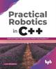 Книга Practical Robotics In C++ : : Build and Program Real Autonomous Robots Using Raspberry Pi