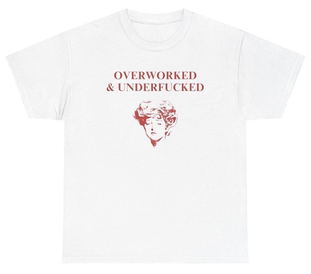 Overworked And Underf*cked T Shirt Funny Inappropriate Sex Joke Adult Humor Tee