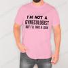 Im Not A Gynecologist But Ill Take A Look T-shirt Vintage Clothes Plain Mens Funny T Shirts Vintage Clothing Harajuku Streetwear