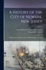 Книга A History of the City of Newark, New Jersey : Embracing Practically Two and a Half Centuries, 1666-1913; Volume 1