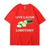 Live Laugh Lobotomy Cucumber Funny Meme Tshirt Unisexs Womens Plus Size Casual Short Sleeve Crew Neck Cotton Tee Unisex