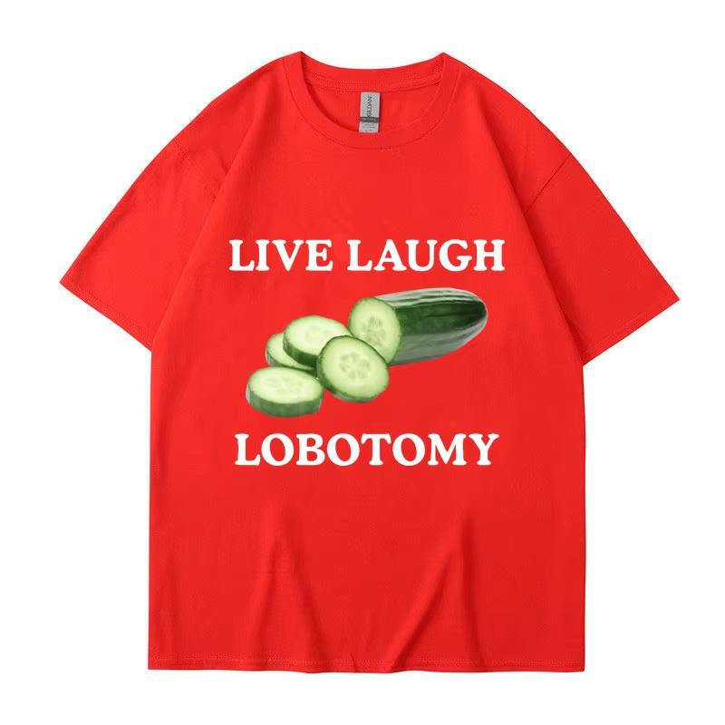 Live Laugh Lobotomy Cucumber Funny Meme Tshirt Unisexs Womens Plus Size Casual Short Sleeve Crew Neck Cotton Tee Unisex