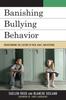 The Banishing Bullying Behavior : Transforming the Culture of Pain, Rage, and Revenge Book