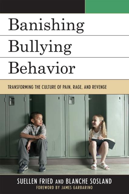 The Banishing Bullying Behavior : Transforming the Culture of Pain, Rage, and Revenge Book