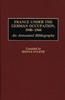 Книга France Under the German Occupation, 1940-1944 : An Annotated Bibliography