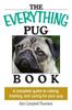 Книга The Everything Pug Book A Complete Guide To Raising Training And Caring For You by Kim Campbell Thornton - Paperback