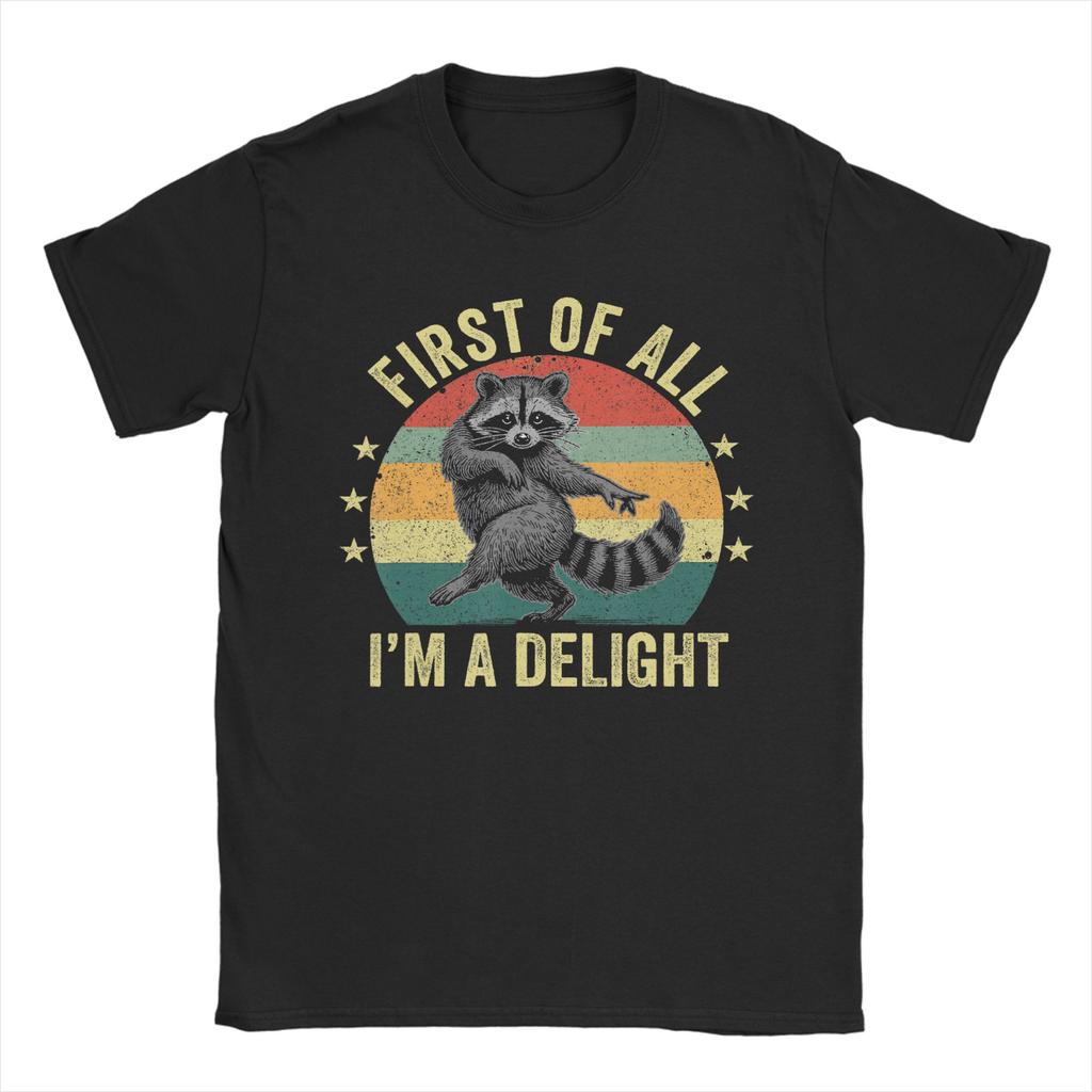 First of All I'm a Delight Sarcastic Raccoon Trash Animal T Shirt Unisex Cotton T-Shirt Crewneck Tee Shirt Short Sleeve Clothes