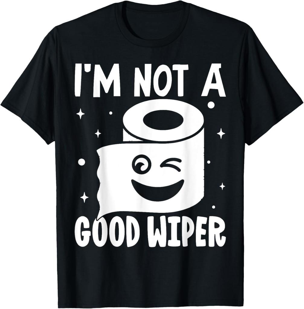Funny Embarrassing I'm Not A Good Wiper Humor T-Shirt