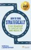 The How To Think Strategically : Your Roadmap To Innovation And Results Book