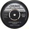 7inch Record JOHNNY TILLOTSON - Send Me The Pillow You Dream On / W 45HLA9598 London Records, 1962 UK Pop Used