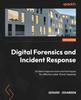 Книга Digital Forensics and Incident Response : Incident Response Tools and Techniques for Effective Cyber Threat Response