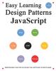The Easy Learning Design Patterns JavaScript (2 Edition) : Build Reusable Clean ES6+JavaScript Code and Practice In Real Example : 2 Book