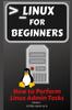 Книга Linux For Beginners How To Perform Linux Admin Tasks 3 by Attila Kovacs - Paperback
