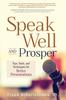 Книга Speak Well and Prosper : Tips, Tools, and Techniques for Better Presentations