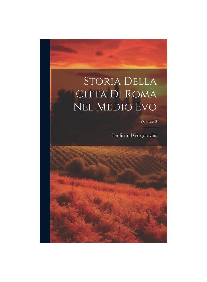 The Storia Della Citta Di Roma Nel Medio Evo; Volume 3 Book
