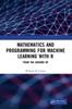 Книга Mathematics and Programming for Machine Learning with R : From the Ground Up