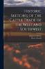 Книга Historic Sketches of the Cattle Trade of the West and Southwest