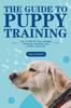 Книга The Guide To Puppy Training How To Selecting Raising Training Feeding And Lovin by Evelyn Barger - Paperback