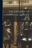 Книга The History Of Medieval Europe