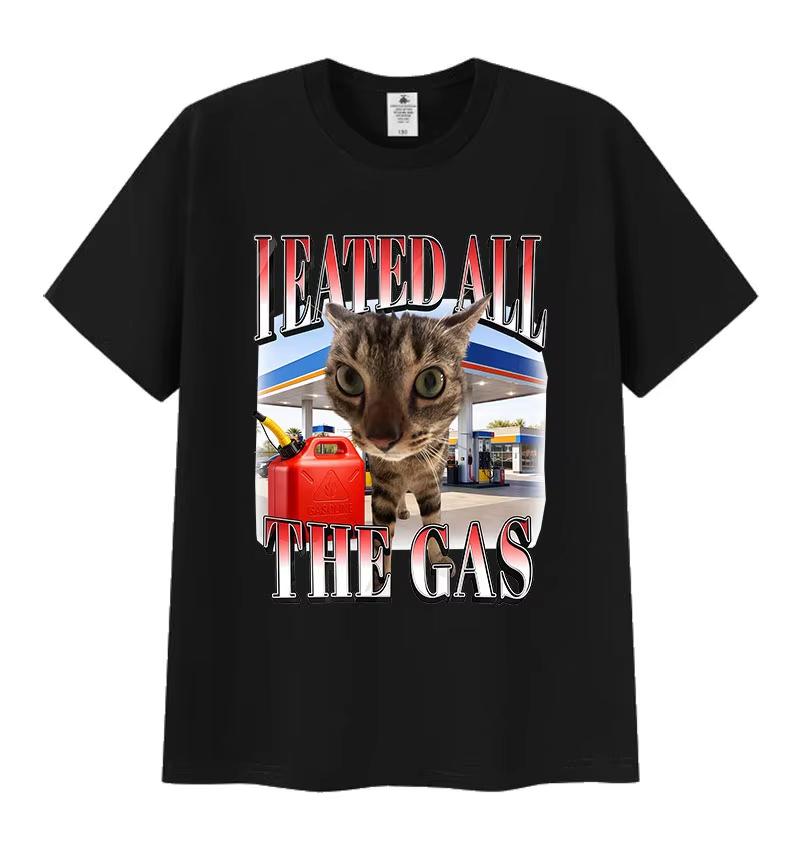 I Eated All The Gas Cat Funny Meme T Shirt Unisex Women Humor Clothing Fashion Short Sleeve Tshirts 100 Cotton Oversized Tshirt