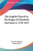 Книга The English Church In The Reigns Of Elizabeth And James I 1558 1625 by UNKNOWN - Paperback