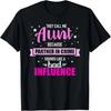 Aunt because partner in crime sounds like bad influence T-Shirt