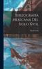 Книга Bibliografia Mexicana Del Siglo Xviii.