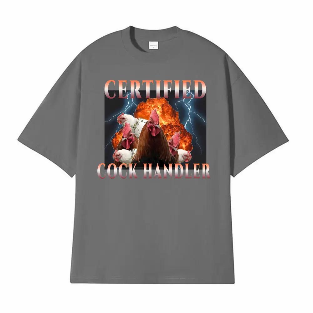 Certified Cock Handler Funny Graphic T-shirts Unisex Fashion High Quality TShirt Men Summer Classic Oversized T Shirt Streetwear