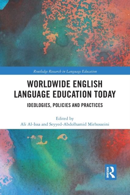 The Worldwide English Language Education Today : Ideologies, Policies and Practices Book