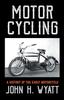 Книга Motor Cycling - A History Of The Early Motorcycle
