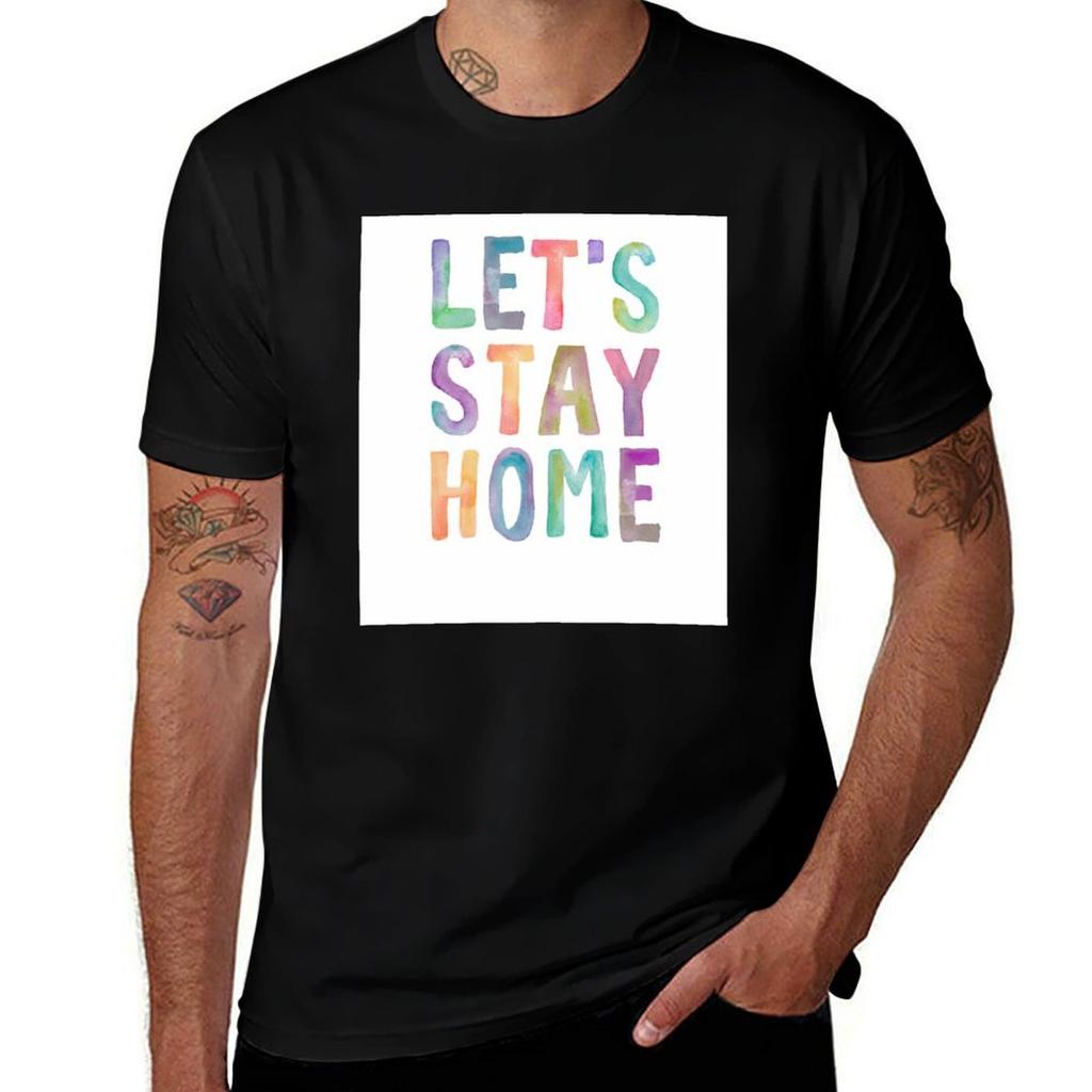 Lets Stay Home Typography Art Tshirt T Shirts For Man Graphic Tees Tshirt