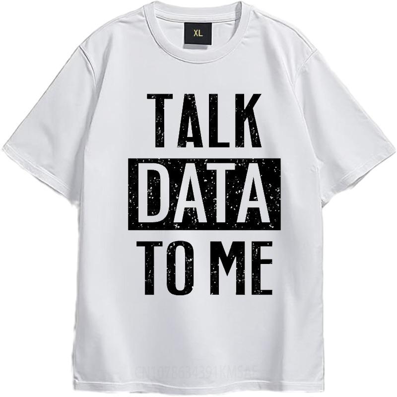 Casual Summer Boys Tshirt Talk Data To Me Short Sleeve Soft Round Neck Tee Shirt Unisex Tshirt Funny tshirt Round Neck Tee