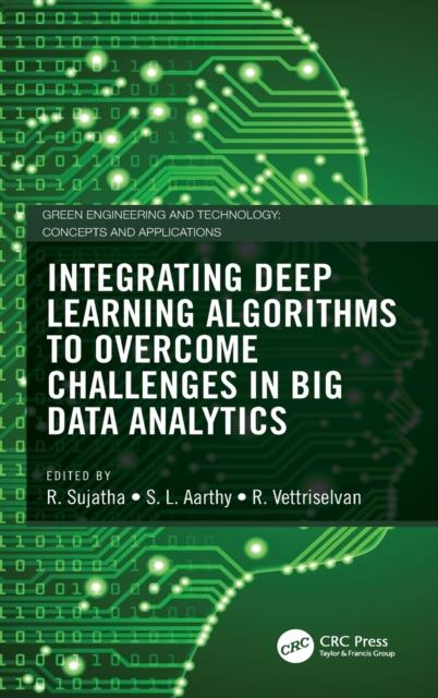 The Integrating Deep Learning Algorithms To Overcome Challenges In Big Data Analytics Book
