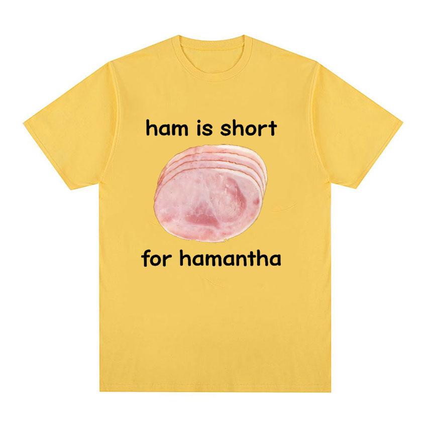 Funny Ham Is Short for HaUnisextha Meme Graphic T Shirt Casual Humor Short Sleeve T Shirts Unisex Women O-Neck 100% Cotton Tops Tshirt