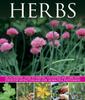 Книга Herbs : An Illustrated Guide To Varieties, Cultivation and Care, with Step-by-step Instructions and Over 160 Beautiful Photographs