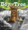 Книга The Boy and the Tree : If Trees Could Talk, What Would They Say? A Boy's Journey of Discovery.
