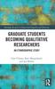 Книга Graduate Students Becoming Qualitative Researchers : An Ethnographic Study