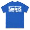 I'm Saints Till I Die T Shirt Tshirt Mens Womens Unisex Tops Tees