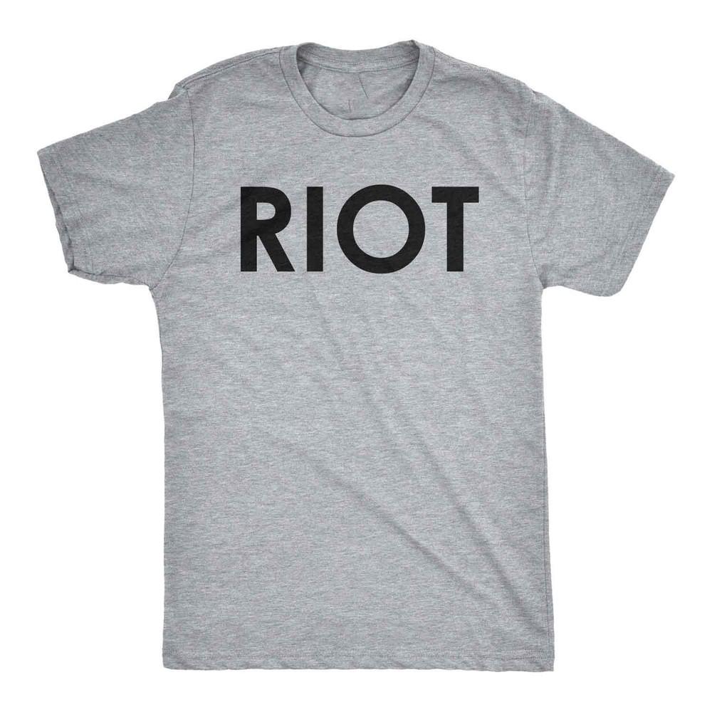 Riot T shirt Funny Shirts for Men Political Novelty Sarcastic Adult Tees Humor Unisex T-Shirt