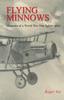 Книга Flying Minnows : Memoirs of a World War One Fighter Pilot, from Training In Canada To the Front Line, 1917 - 1918