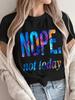 Women'S Casual Style  NOPE.   Not Today  Pattern T-Shirt - Colorful Gradient Letter Print, Loose Rou