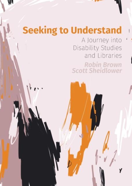 Книга Seeking To Understand : A Journey Into Disability Studies and Libraries