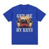 Funny Get Me My Keys Graphic T Shirt Retro O-Neck Fashion Tops T-shirts Casual Oversized Cotton T-shirt Streetwear Unisex