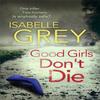 Good Girls Dont Die by Isabelle Grey Paperback Book 9781782067665