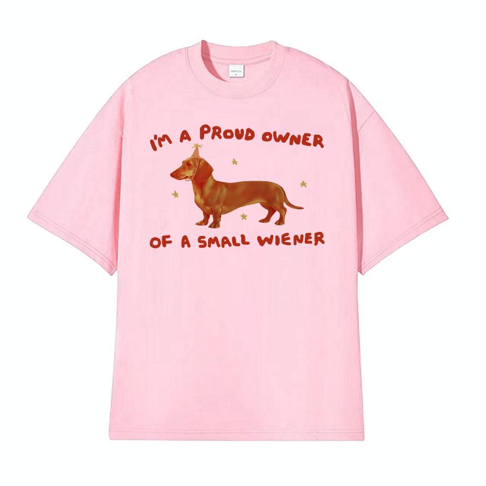 Is Proud Owner of A Small Wienerwiener Dog Graphic Tshirts Fashion Vintage T Shirts Men Women Short Sleeve Tshirt Streetwear