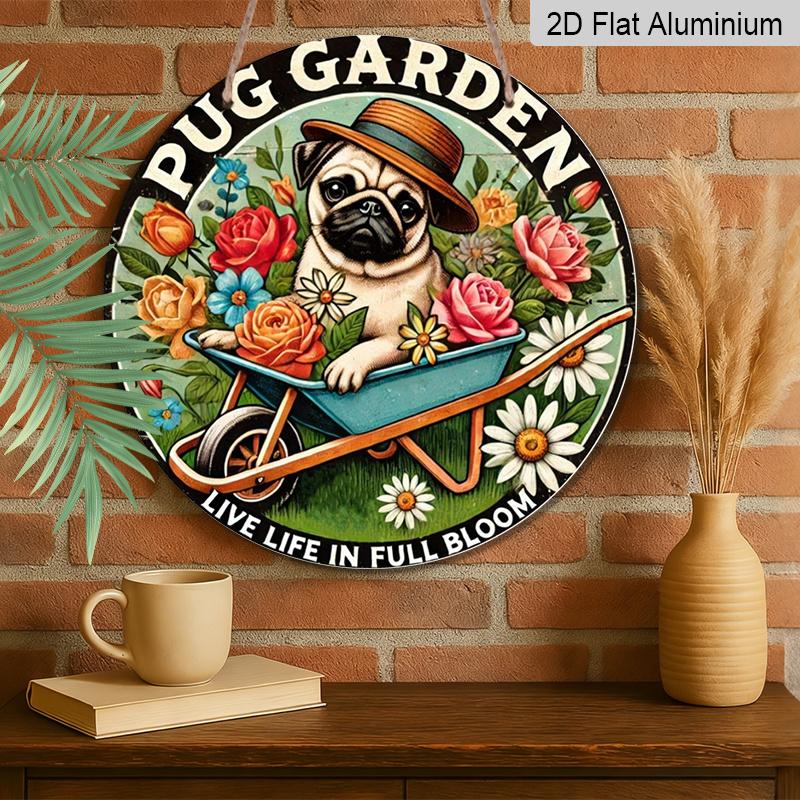 2D Flat 1pc, Pug Garden 8x8 in Round Aluminum Metal Sign - Vintage-Inspired, High-Definition 2D Print, Ideal for Outdoor, Patio, Gardening, Office