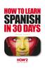 Книга How To Learn Spanish In 30 Days